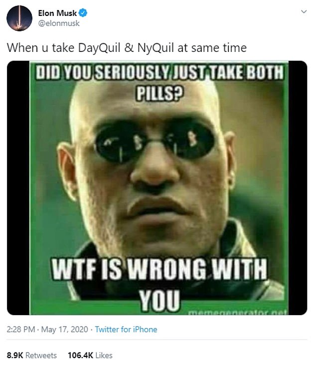 Musk also tweeted a meme in reference to the red pill, saying: 'When u take DayQuil & NyQuil at the same time